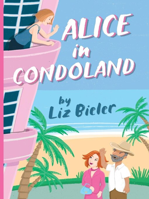 Title details for Alice in Condoland by Liz Bieler - Available